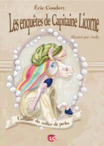 Eric COUDERT - Les enquêtes de la capitaine licorne T1