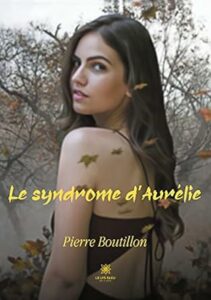 Pierre BOUTILLON - Le syndrome d'Aurélie