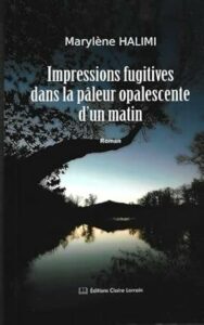 marylène HALIMI - IMPRESSION FUGITIVES DANS LA PALEUR OPALESCENTE D UN MATIN