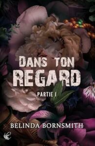 Belinda BORNSMITH - DANS TON REGARD T1