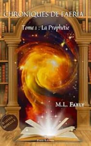 M.L FAELY - CHRONIQUES DE FAERIA T1